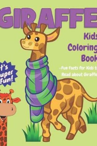 Cover of Giraffe Kids Coloring Book +Fun Facts for Kids to Read about Giraffes