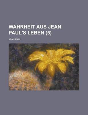 Book cover for Wahrheit Aus Jean Paul's Leben (5)