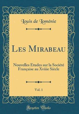 Book cover for Les Mirabeau, Vol. 1: Nouvelles Études sur la Société Française au Xviiie Siècle (Classic Reprint)