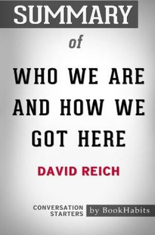 Cover of Summary of Who We Are And How We Got Here by David Reich