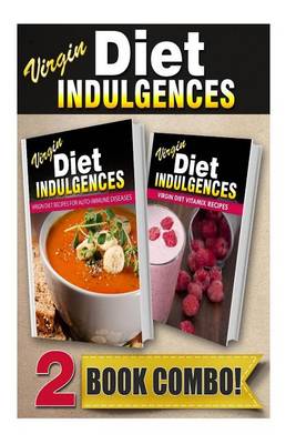 Book cover for Virgin Diet Recipes for Auto-Immune Diseases and Virgin Diet Vitamix Recipes