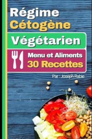 Cover of Régime Cétogène Végtarien - Menu et Aliments