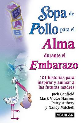 Cover of Sopa de Pollo Para El Alma Durante El Embarazo
