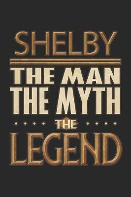 Book cover for Shelby The Man The Myth The Legend