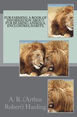 Book cover for Fur Farming A book of Information about Fur Bearing Animals, Enclosures, Habits,