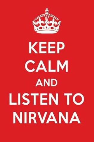 Cover of Keep Calm and Listen to Nirvana