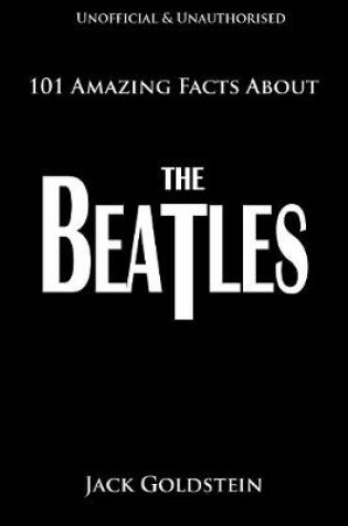 Cover of 101 Amazing Facts about the Beatles