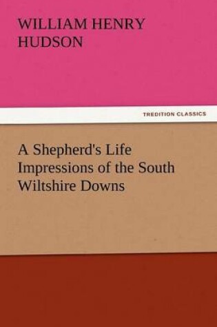 Cover of A Shepherd's Life Impressions of the South Wiltshire Downs