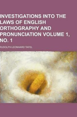 Cover of Investigations Into the Laws of English Orthography and Pronunciation Volume 1, No. 1