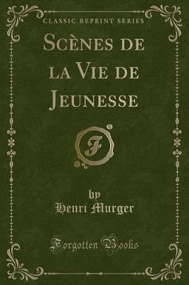 Book cover for Scènes de la Vie de Jeunesse (Classic Reprint)