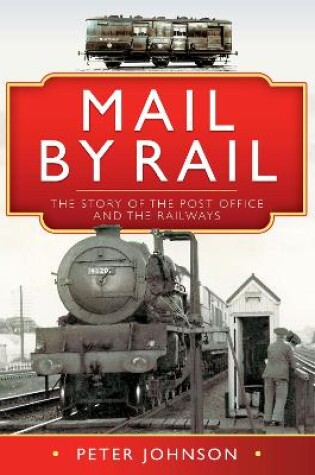Cover of Mail by Rail - The Story of the Post Office and the Railways