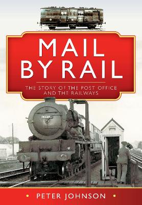 Book cover for Mail by Rail - The Story of the Post Office and the Railways