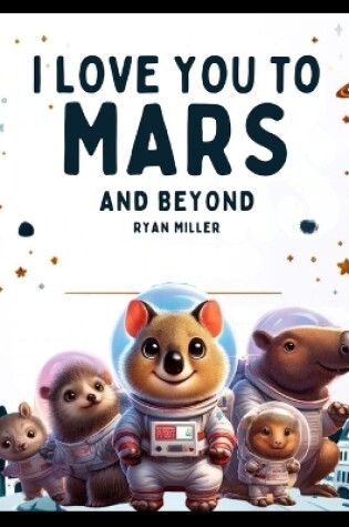 Cover of I Love You to Mars and Beyond