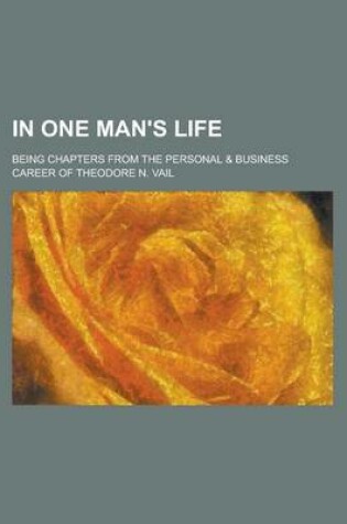 Cover of In One Man's Life; Being Chapters from the Personal