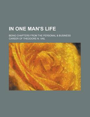 Book cover for In One Man's Life; Being Chapters from the Personal