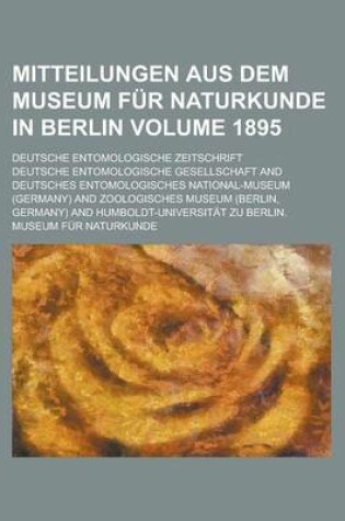 Cover of Mitteilungen Aus Dem Museum Fur Naturkunde in Berlin; Deutsche Entomologische Zeitschrift Volume 1895