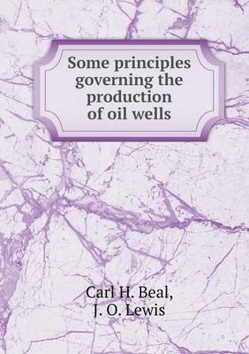 Book cover for Some principles governing the production of oil wells