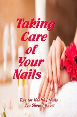 Cover of Taking Care of Your Nails