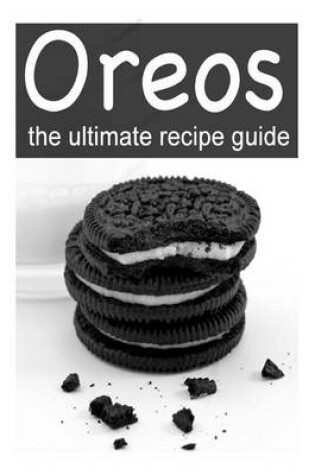 Cover of OREOS - The Ultimate Recipe Guide