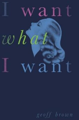 Cover of I Want What I Want (Valancourt 20th Century Classics)