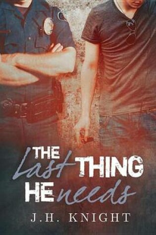 Cover of The Last Thing He Needs