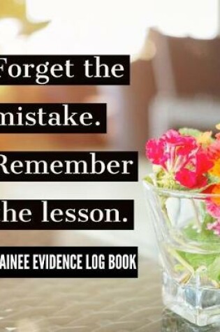 Cover of Forget the Mistake Remember the Lesson Trainee Evidence Book