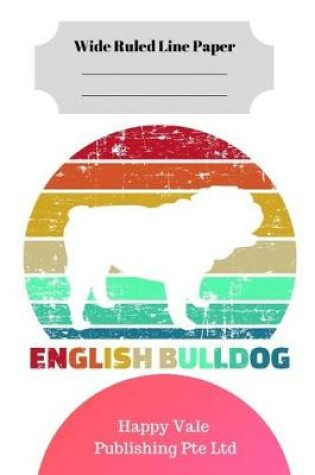 Cover of Cute Retro English Bulldog Puppy Theme Wide Ruled Line Paper