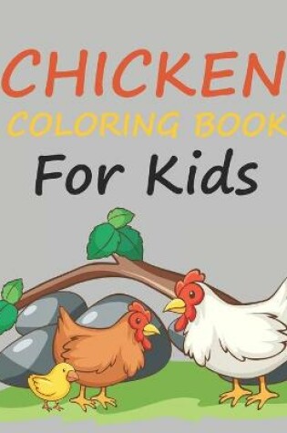 Cover of Chicken Coloring Book For Kids
