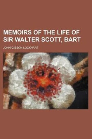 Cover of Memoirs of the Life of Sir Walter Scott, Bart (Volume 6)