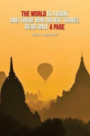 Cover of The World Is a Book and Those Who Do Not Travel Read Only a Page - Saint...