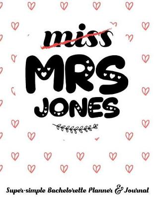 Book cover for Miss Mrs Jones Super-Simple Bachelorette Planner & Journal