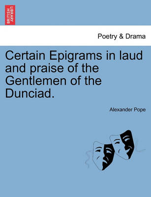 Book cover for Certain Epigrams in Laud and Praise of the Gentlemen of the Dunciad.