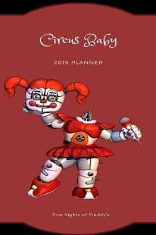 Cover of Circus Baby 2019 Planner Five Nights at Freddy's