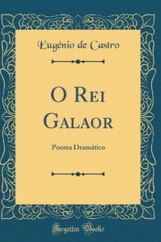 Cover of O Rei Galaor: Poema Dramático (Classic Reprint)