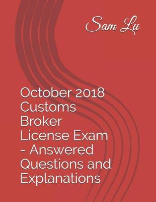 Book cover for October 2018 Customs Broker License Exam - Answered Questions and Explanations