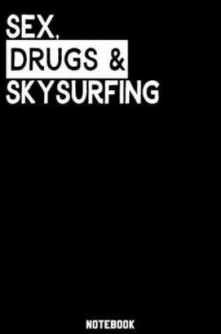 Cover of Sex, Drugs and Skysurfing Notebook