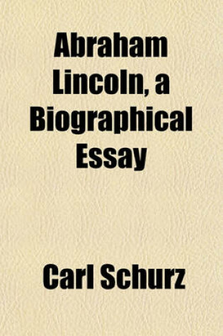 Cover of Abraham Lincoln, a Biographical Essay