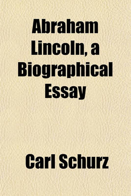 Book cover for Abraham Lincoln, a Biographical Essay