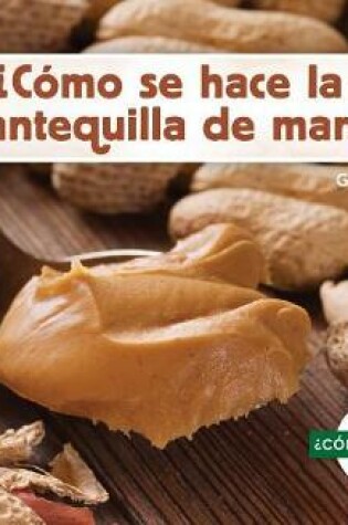 Cover of їcomo Se Hace La Mantequilla de Mani? (How Is Peanut Butter Made?)