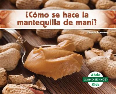 Book cover for їcomo Se Hace La Mantequilla de Mani? (How Is Peanut Butter Made?)