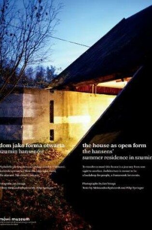 Cover of The House as Open Form: The Hansens` Summer Resi - Dom jako Forma Otwarta. Szumin Hansenow Szumin Hansenow