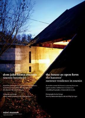 Book cover for The House as Open Form: The Hansens` Summer Resi - Dom jako Forma Otwarta. Szumin Hansenow Szumin Hansenow