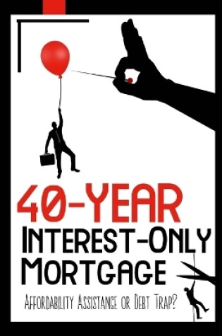Cover of 40-Year Interest-Only Mortgage