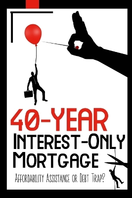 Book cover for 40-Year Interest-Only Mortgage