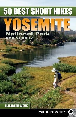 Book cover for 50 Best Short Hikes: Yosemite National Park and Vicinity