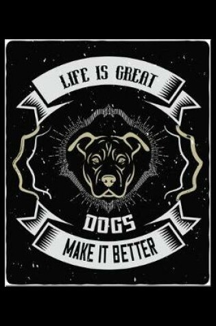 Cover of Life Is Great Dogs Make It Better