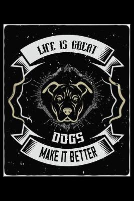 Book cover for Life Is Great Dogs Make It Better