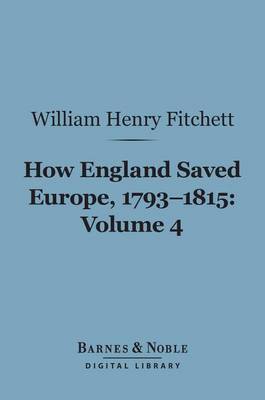 Book cover for How England Saved Europe, 1793-1815 Volume 4 (Barnes & Noble Digital Library)