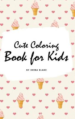 Book cover for Cute Coloring Book for Kids - Volume 1 (Small Hardcover Coloring Book for Children)