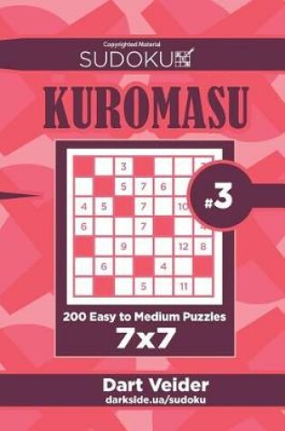 Cover of Sudoku Kuromasu - 200 Easy to Medium Puzzles 7x7 (Volume 3)